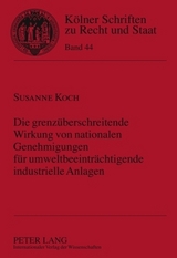 Die grenzüberschreitende Wirkung von nationalen Genehmigungen für umweltbeeinträchtigende industrielle Anlagen - Susanne Koch