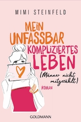 Mein unfassbar kompliziertes Leben (Männer nicht mitgezählt) - Mimi Steinfeld