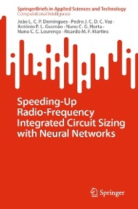 Speeding-Up Radio-Frequency Integrated Circuit Sizing with Neural Networks - João L. C. P. Domingues, Pedro J. C. D. C. Vaz, António P. L. Gusmão, Nuno C. G. Horta, Nuno C. C. Lourenço, Ricardo M. F. Martins