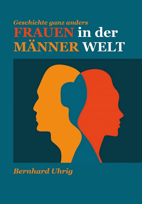 Frauen in der Männer Welt - Bernhard Uhrig