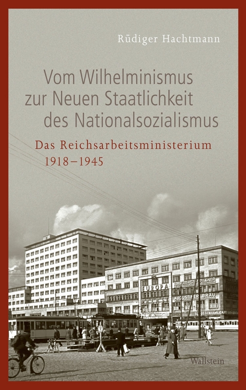 Vom Wilhelminismus zur Neuen Staatlichkeit des Nationalsozialismus - Rüdiger Hachtmann