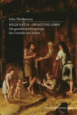 Wilde Natur - primitives Leben - Felix Thürlemann