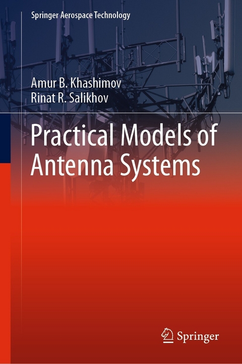 Practical Models of Antenna Systems - Amur B. Khashimov, Rinat R. Salikhov