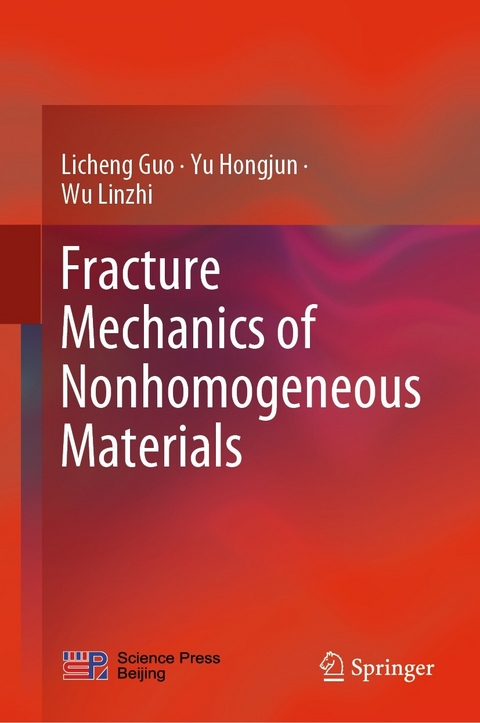 Fracture Mechanics of Nonhomogeneous Materials - Licheng Guo, Yu Hongjun, Wu Linzhi