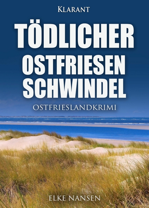 Tödlicher Ostfriesenschwindel. Ostfrieslandkrimi -  Elke Nansen