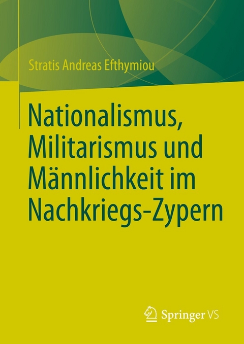 Nationalismus, Militarismus und Männlichkeit im Nachkriegs-Zypern - Stratis Andreas Efthymiou