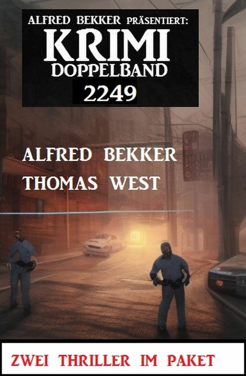 Krimi Doppelband 2249 -  Alfred Bekker,  Thomas West