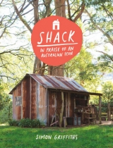 Shack: In Praise of an Australian Icon - Simon Griffiths