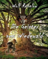 Die Geister vom Wiedewald - Wolf Rebelow