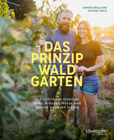 Das Prinzip Waldgarten - Sandra Skala, Michael Skala