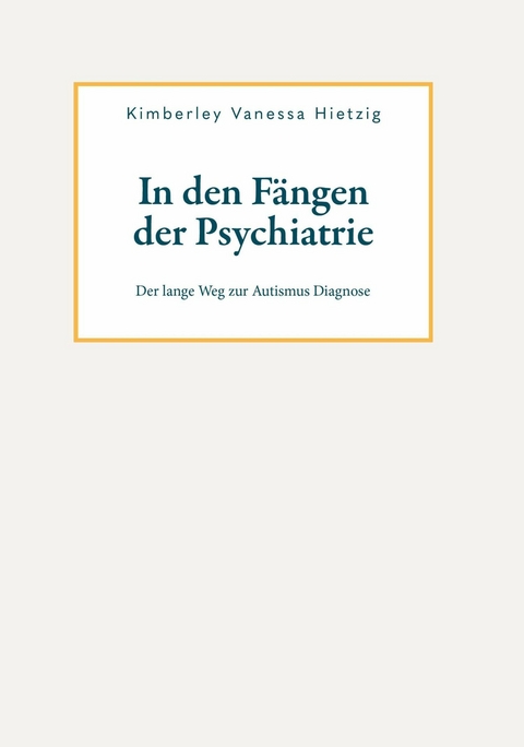 In den Fängen der Psychiatrie -  Kimberley Vanessa Hietzig