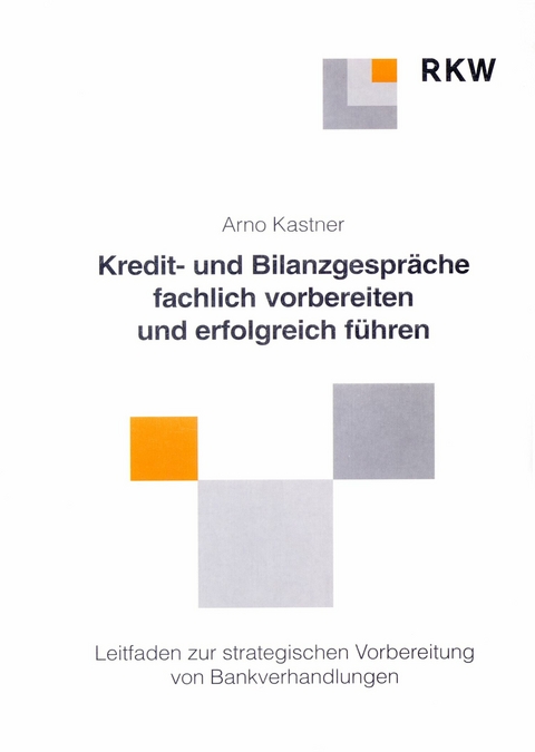 Kredit- und Bankgespräche fachlich vorbereiten und erfolgreich führen. -  Arno Kastner