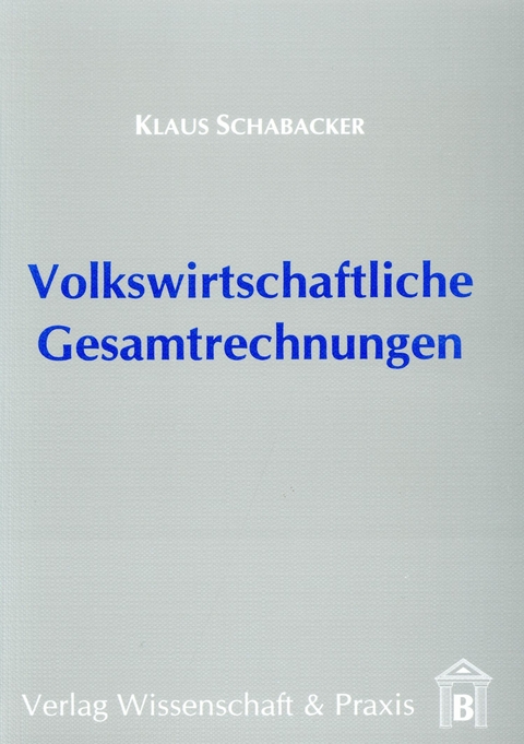 Volkswirtschaftliche Gesamtrechnungen. -  Klaus Schabacker