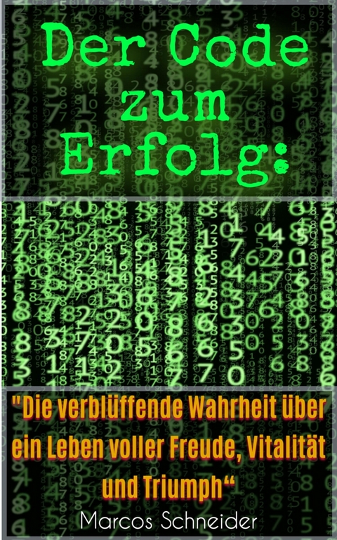 Der Code zum Erfolg - Marcos Schneider