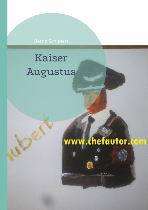 Kaiser Augustus -  Bernd Schubert