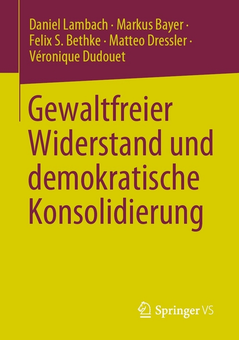 Gewaltfreier Widerstand und demokratische Konsolidierung - Daniel Lambach, Markus Bayer, Felix S. Bethke, Matteo Dressler, Véronique Dudouet