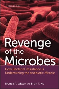 Revenge of the Microbes - Brenda A. Wilson, Brian T. Ho