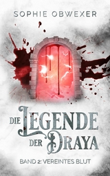 Die Legende der Draya 2: Vereintes Blut - Sophie Obwexer