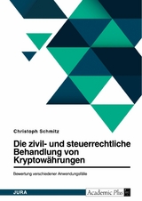 Die zivil- und steuerrechtliche Behandlung von Bitcoin und weiteren Kryptowährungen. Bewertung verschiedener Anwendungsfälle - Christoph Schmitz