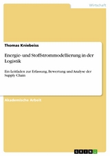 Energie- und Stoffstrommodellierung in der Logistik -  Thomas Kniebeiss