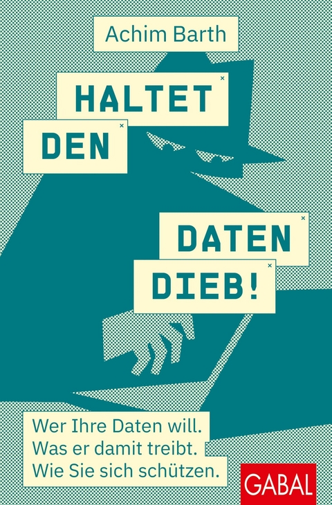 Haltet den Datendieb! - Achim Barth