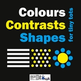 Colours, Contrasts, Shapes for Tiny Tots - Astrid Eldflug