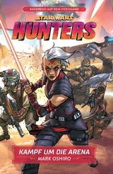 Star Wars: Hunters - Kampf um die Arena - Mark Oshiro