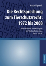 Die Rechtsprechung zum Tierschutzrecht: 1972 bis 2008 - Kristin Köpernik