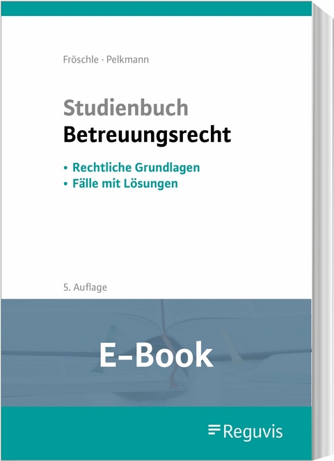 Studienbuch Betreuungsrecht (E-Book) -  Tobias Fröschle,  Kataharina Pelkmann