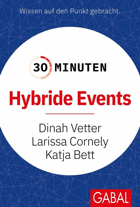 30 Minuten Hybride Events - Dinah Vetter, Larissa Cornely, Katja Bett