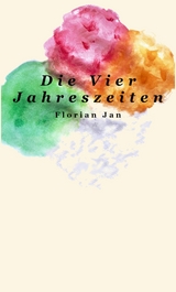 Die Vier Jahreszeiten - Florian Jan