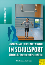 Etwas wagen und verantworten im Schulsport - Peter Neumann, David Katzer