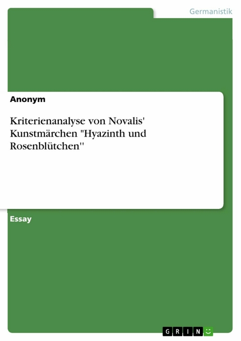 Kriterienanalyse von Novalis' Kunstmärchen "Hyazinth und Rosenblütchen''