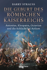 Die Geburt des römischen Kaiserreichs - Barry Strauss