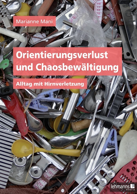 Orientierungsverlust und Chaosbewältigung - Marianne Mani