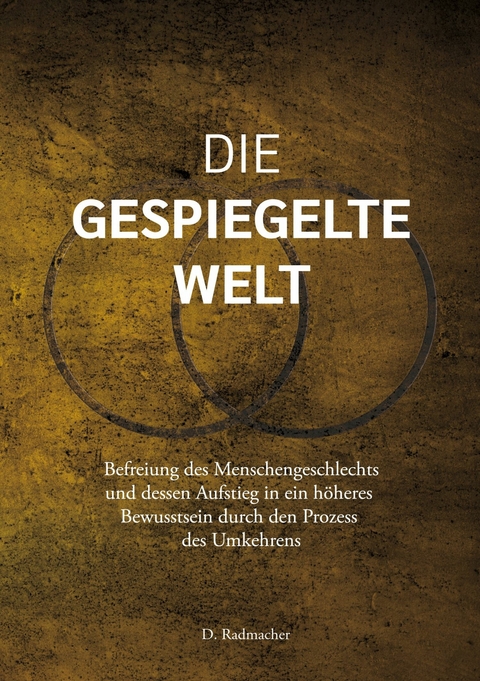 Die gespiegelte Welt - D. Radmacher