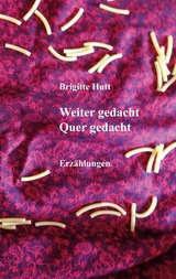 Weiter gedacht Quer gedacht - Brigitte Hutt