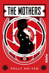 The Mothers - Sie müssen perfekt sein oder der Staat nimmt ihnen ihr Kind -  Polly Ho-Yen