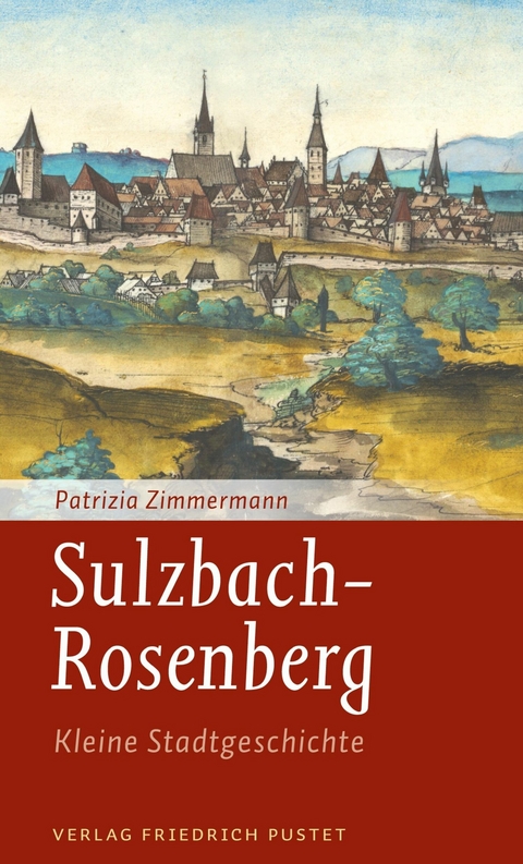 Sulzbach-Rosenberg - Kleine Stadtgeschichte - Patrizia Zimmermann