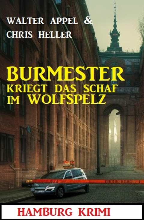 Burmester kriegt das Schaf im Wolfspelz: Hamburg Krimi -  Walter Appel,  Chris Heller