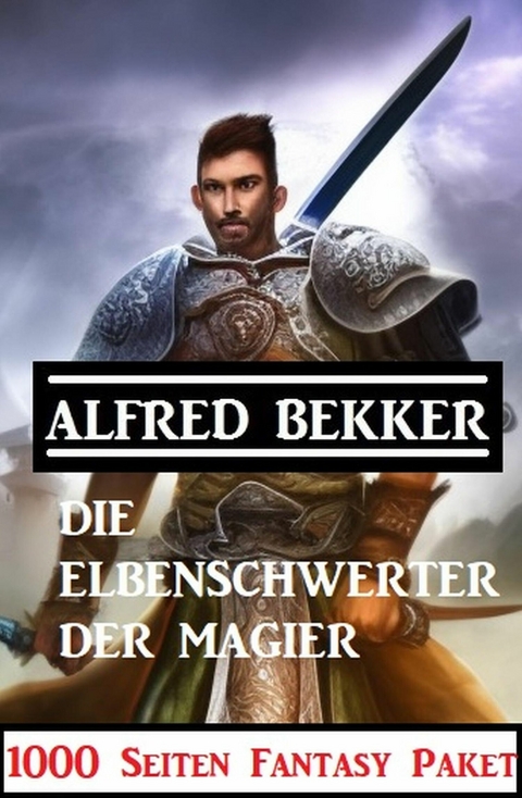 ?Die Elbenschwerter der Magier: 1000 Seiten Fantasy Paket -  Alfred Bekker