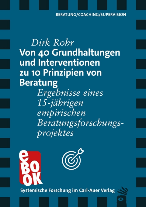 Von 40 Grundhaltungen und Interventionen zu 10 Prinzipien von Beratung - Dirk Rohr