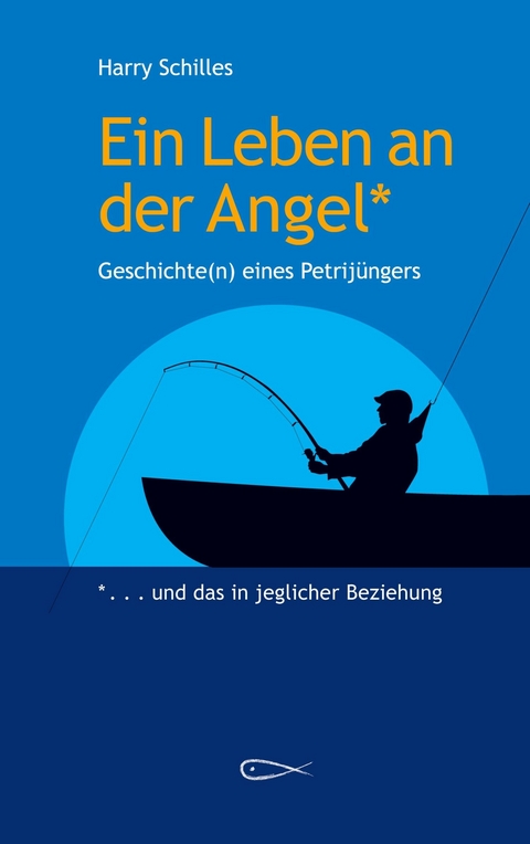 Ein Leben an der Angel -  Harry Schilles