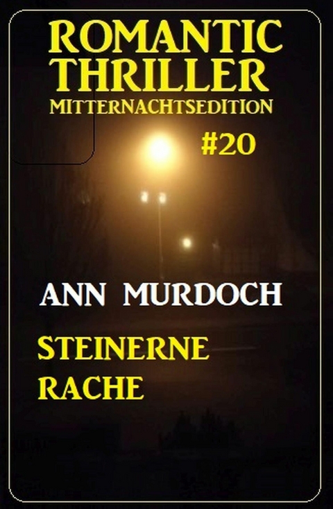 Steinerne Rache: Romantic Thriller Mitternachtsedition 20 -  Ann Murdoch