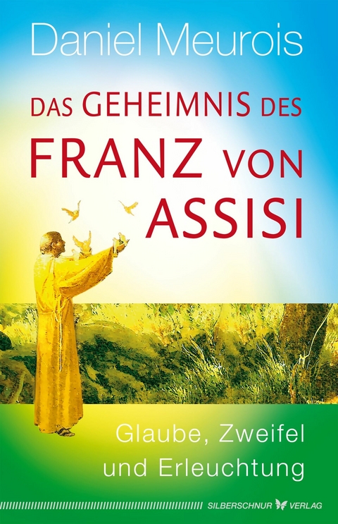 Das Geheimnis des Franz von Assisi - Daniel Meurois