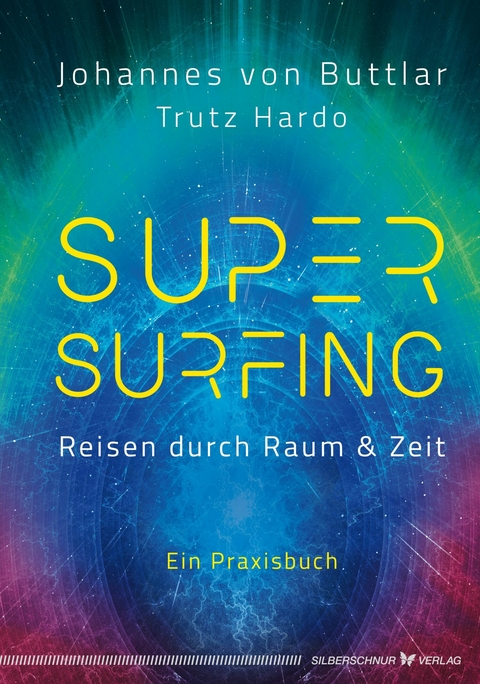 Supersurfing – Reisen durch Raum & Zeit - Johannes von Buttlar, Trutz Hardo