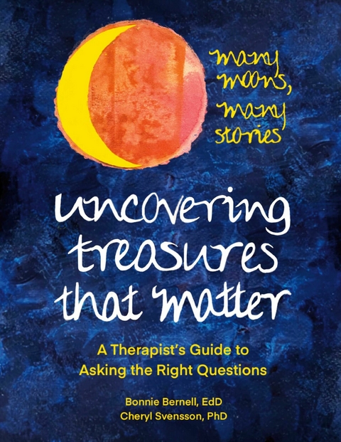 Uncovering Treasures That Matter -  Bonnie Bernell EdD,  Cheryl Svensson PhD