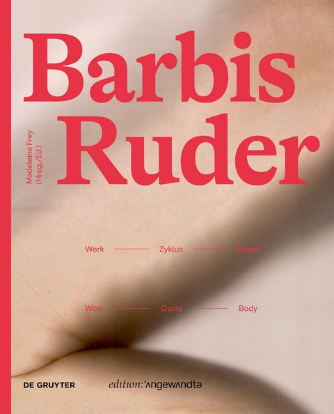 Barbis Ruder. Werk – Zyklus – Körper / Work – Cycle – Body - 