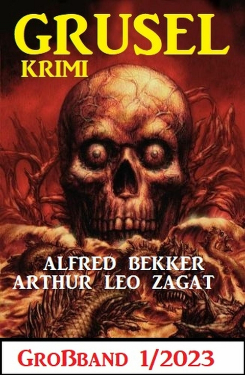 Gruselkrimi Großband 1/2023 -  Alfred Bekker,  Arthur Leo Zagat