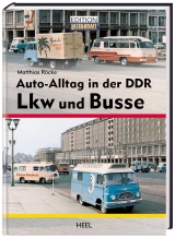 Auto-Alltag in der DDR - Lkw und Busse - Matthias Röcke